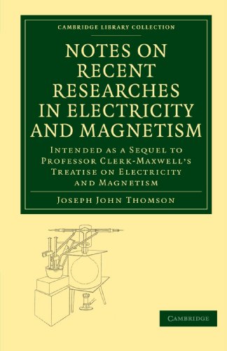 Notes on Recent Researches in Electricity and Magnetism