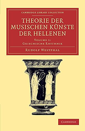 Theorie der musischen Kunste der Hellenen: Volume 1, Griechische Rhythmik