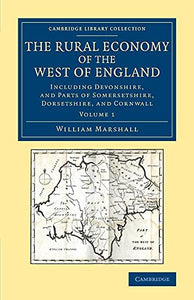 The Rural Economy of the West of England: Volume 1 