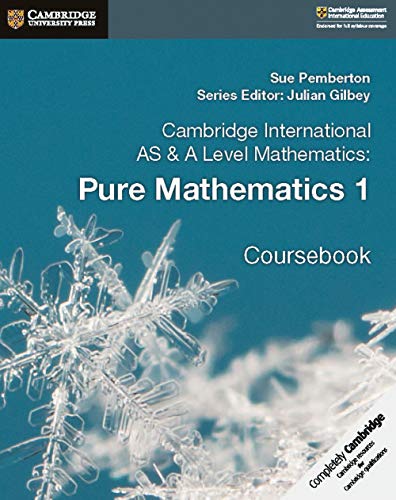 Cambridge International AS & A Level Mathematics: Pure Mathematics 1 Coursebook