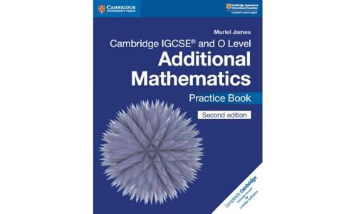 Cambridge IGCSE and O Level Additional Mathematics Practice Book