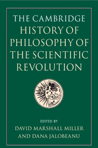 The Cambridge History of Philosophy of the Scientific Revolution