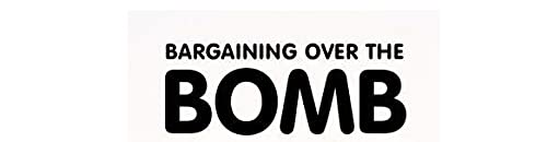 Bargaining over the Bomb