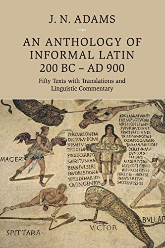An Anthology of Informal Latin, 200 BCAD 900