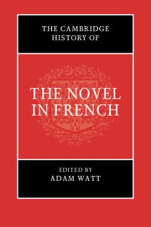 The Cambridge History of the Novel in French