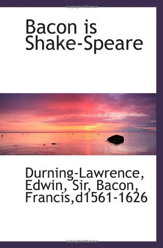 Bacon is Shake-Speare
