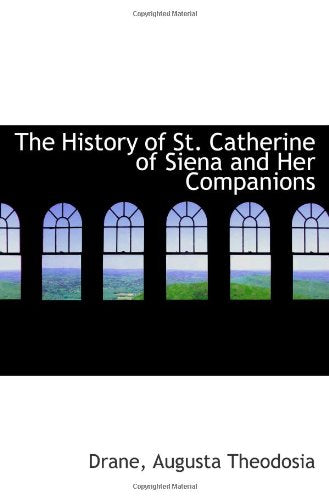 The History of St. Catherine of Siena and Her Companions