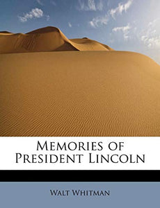 Memories of President Lincoln 