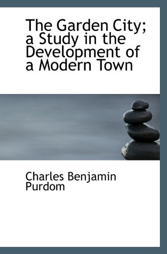 The Garden City; a Study in the Development of a Modern Town