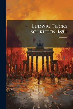 Ludwig Tiecks Schriften, 1854