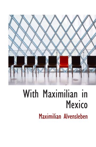With Maximilian in Mexico