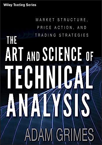 The Art and Science of Technical Analysis