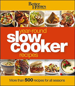 Year-Round Slow Cooker Recipes: Better Homes and Gardens 