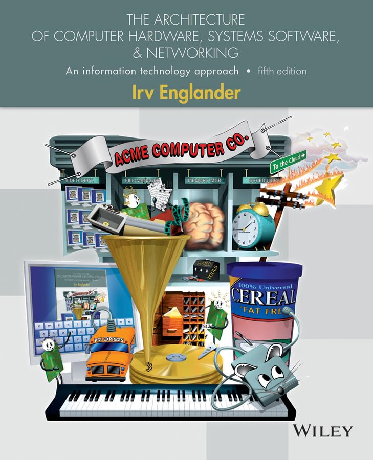 The Architecture of Computer Hardware, Systems Software, and Networking