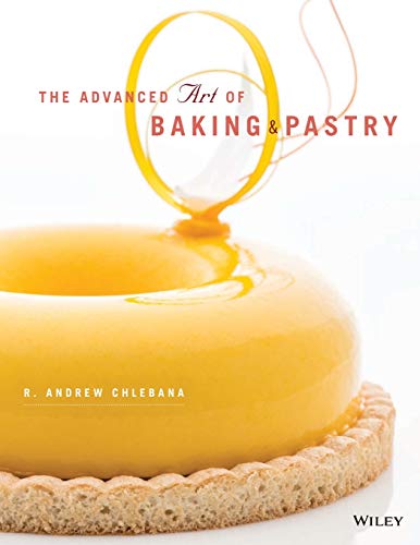 The Advanced Art of Baking & Pastry