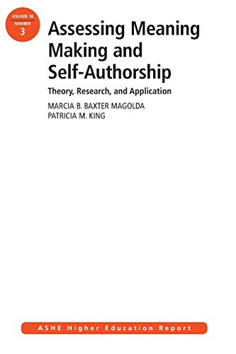 Assessing Meaning Making and Self-Authorship: Theory, Research, and Application