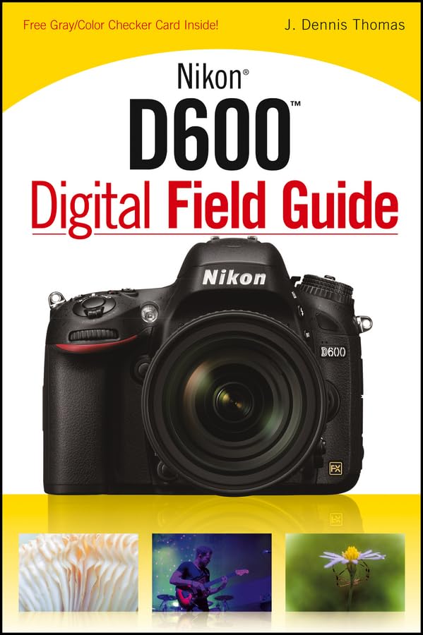 Nikon D600 Digital Field Guide