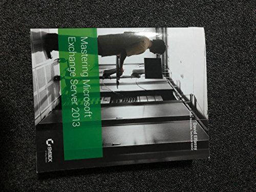 Mastering Microsoft Exchange Server 2013