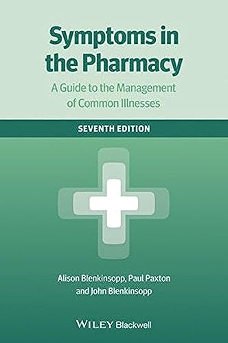 Symptoms in the Pharmacy 7E - a Guide to the      Management of Common Illnesses