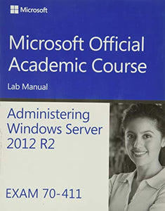 70411 Administering Windows Server 2012 R2 Lab Manual 
