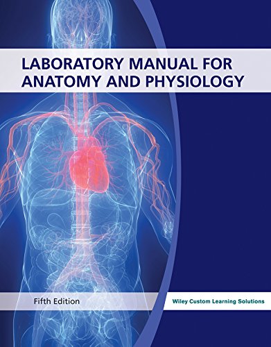 Laboratory Manual for Anatomy and Physiology, 5th Edition, 2014