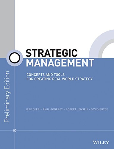 Strategic Management: Concepts and Tools for Creating Real World Strategies