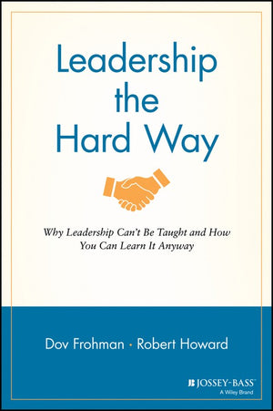 Leadership the Hard Way