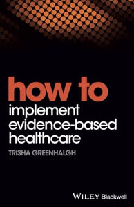 How to Implement Evidence-Based Healthcare 