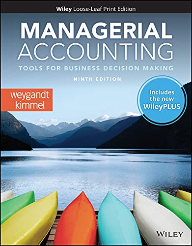 Managerial Accounting: Tools for Business Decision Making, 9e with WileyPLUS Card and Loose-leaf Set Single Term
