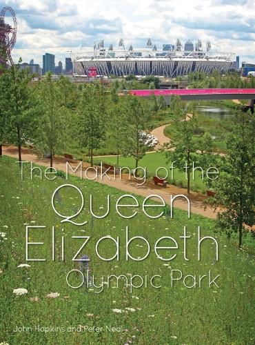 The Making of the Queen Elizabeth Olympic Park