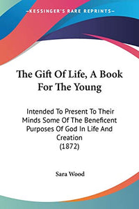 The Gift Of Life, A Book For The Young 