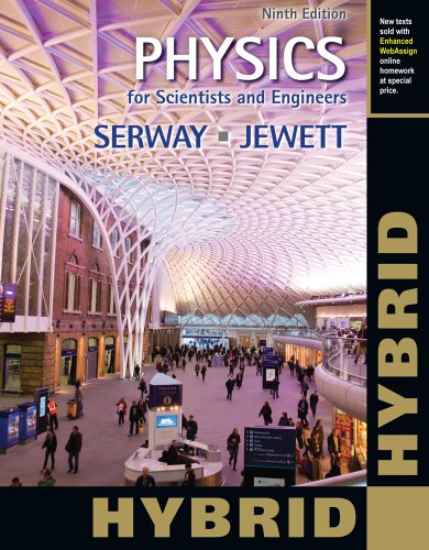 Physics for Scientists and Engineers, Hybrid (with Enhanced Webassign Homework and eBook Loe Printed Access Card for Multi Term Math and Science)