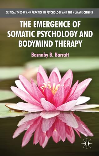 The Emergence of Somatic Psychology and Bodymind Therapy