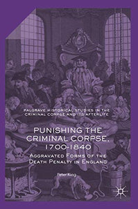 Punishing the Criminal Corpse, 1700-1840 