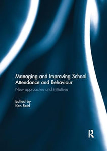 Managing and Improving School Attendance and Behaviour 