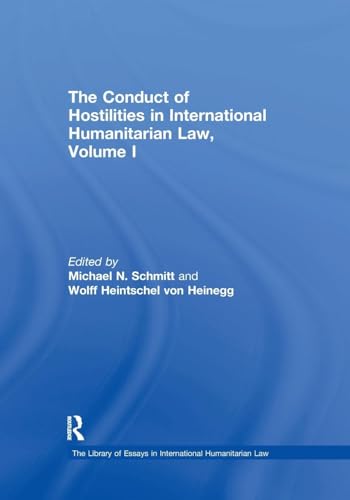 The Conduct of Hostilities in International Humanitarian Law, Volume I