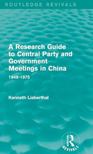 A Research Guide to Central Party and Government Meetings in China 