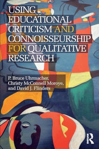 Using Educational Criticism and Connoisseurship for Qualitative Research 