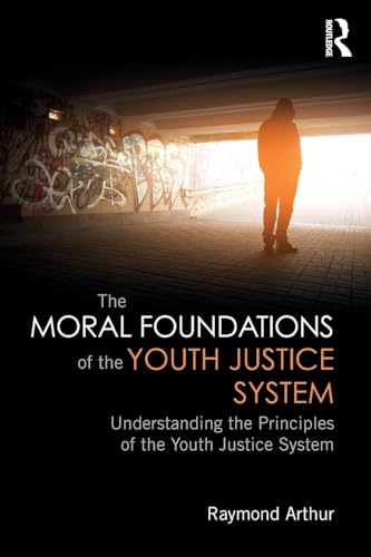 The Moral Foundations of the Youth Justice System