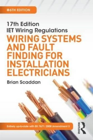 IET Wiring Regulations: Wiring Systems and Fault Finding for Installation Electricians, 6th ed