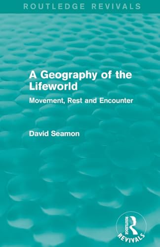 A Geography of the Lifeworld (Routledge Revivals)