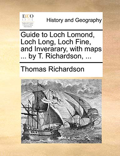Guide to Loch Lomond, Loch Long, Loch Fine, and Inverarary, with Maps ... by T. Richardson, ...