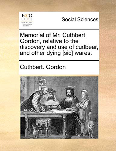 Memorial of Mr. Cuthbert Gordon, Relative to the Discovery and Use of ...