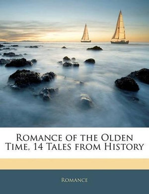 Romance of the Olden Time, 14 Tales from History