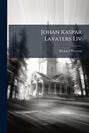 Johan Kaspar Lavaters Liv