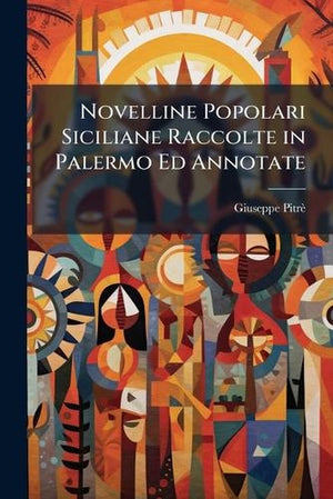 Novelline Popolari Siciliane Raccolte in Palermo Ed Annotate