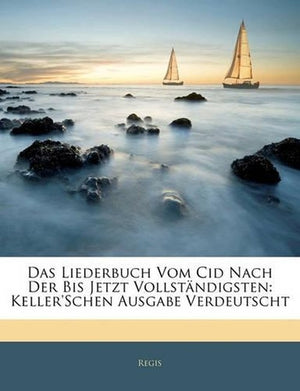 Das Liederbuch Vom Cid Nach Der Bis Jetzt Vollständigsten