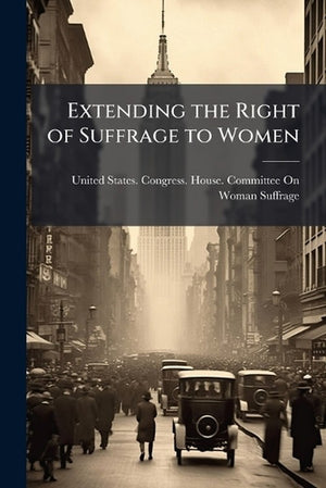Extending the Right of Suffrage to Women