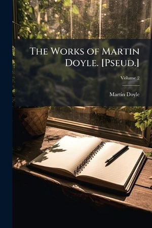 The Works of Martin Doyle. [Pseud.]; Volume 2