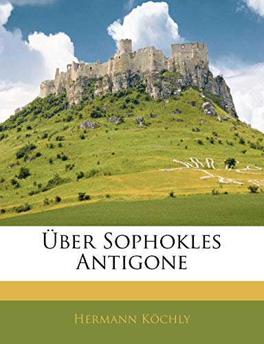 Über Sophokles Antigone